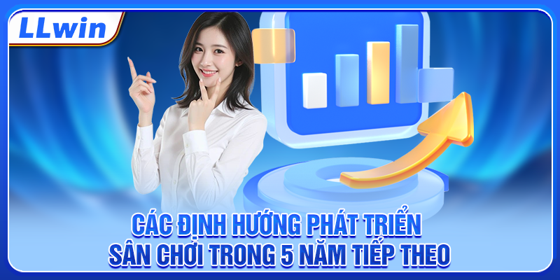Các định hướng phát triển sân chơi trong 5 năm tiếp theo